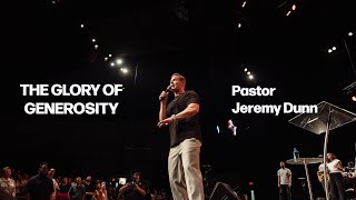 The Glory of Generosity | Pastor Jeremy Dunn