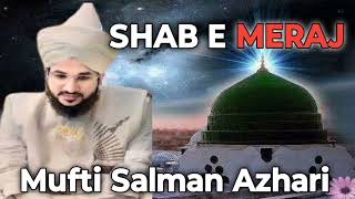 SHAB E MERAJ ka waqia | Mufti Salman Azhari official | @Fatimazohra678