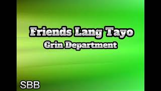 Friends Lang Tayo ~ Grin Department