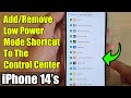 iPhone 14's/14 Pro Max: How to Add/Remove Low Power Mode Shortcut To The Control Center