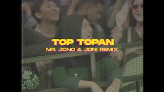 TOP TOPAN - JONOJONI OFFICIAL ( Mr. Jono & Joni REMIX )