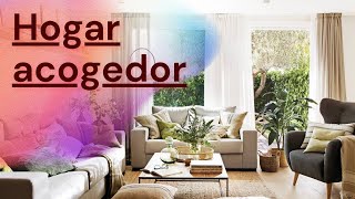 HOGAR ACOGEDOR. Las 7 reglas de oro en la decoración de interiores para lograrlo. Cozy home. Dana