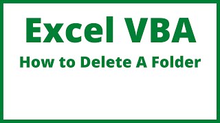 Excel VBA - How To Delete A Folder