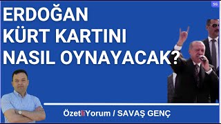 Erdoğan Kürt kartını nasıl oynayacak?