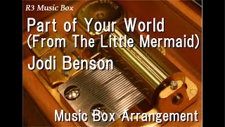 Part of Your World (From The Little Mermaid)/Jodi Benson [Music Box]