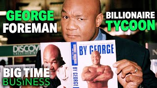 Inside George Foreman's Billion-Dollar Ventures | CNBC Titans | Big Time Business