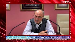 ÇAYCI EMİN VE MEHMET FEYZİ AĞABEYLERİN ÜSTADA YAZDIKLARI MEKTUP | SÜLEYMAN DEMİR