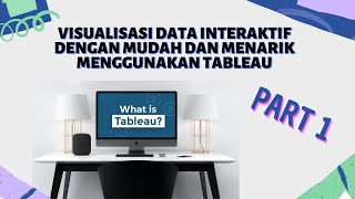 Cara Mudah Membuat Visualisasi Data Interaktif dan  Menarik Menggunakan Tableau Public.  Part 1.