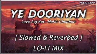 Ye Dooriyan - Love Aaj Kal - Lo-Fi Mix | @TASHIF Mix | Bollywood LoFi | Textaudio Lyrics | NTOM