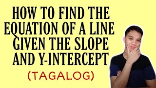 [TAGALOG] Grade 8 Math Lesson: FINDING THE EQUATION OF A LINE GIVEN THE SLOPE AND Y-INTERCEPT