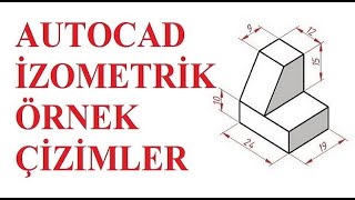 Autocad Örnek İzometrik Çizimler - İşin Sırrı Teknik Resim