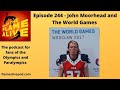 episode 244 world games medalist john moorhead