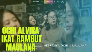 LIVE IG OCHI & MAULANA||Bikin Baper, Minta ikatkan rambut ke Ochi...