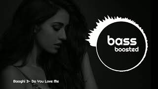 Baaghi 3: Do You Love Me (bass boosted) | Disha Patani |Tiger S,  Shraddha K | René Bendali | Tanish