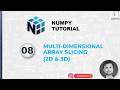 8. How To Access Data From MultiDimensional Array Slicing in NumPy | 2D & 3D Array Data
