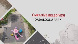 ÜMRANİYE BELEDİYESİ - DADALOĞLU PARKI