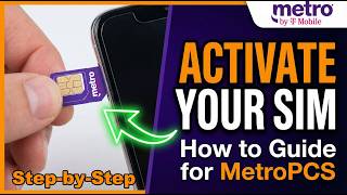 How to Activate Your Metro by T-Mobile SIM Card (Step-by-Step Guide)