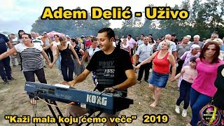 Adem Delic - Kazi mala koju cemo vece [Uživo/2019]