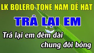 Liên Khúc Karaoke Tone Nam Dễ Hát Karaoke Trả Lại Em Karaoke Lâm Nhạc Sống - Beat Mới