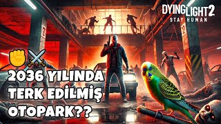 2036 Yılında Terk Edilmiş Otopark?? ✊⚔️ Dying Light 2 Stay Human Türkçe Co-op | 7. Bölüm