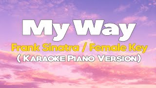 MY WAY - Frank Sinatra/FEMALE KEY (KARAOKE Piano VERSION)