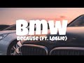 Because - BMW (Ft. Leslie) Lyrics