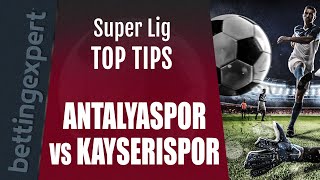 Super Lig predictions | Antalyaspor vs Kayserispor top betting tips
