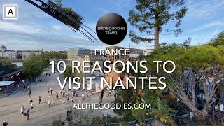 10 Reasons to visit Nantes, France | Allthegoodies.com