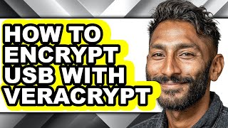 How to Encrypt Usb with Veracrypt - Easy Guide