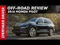 Off-Road Drive: 2016 Honda Pilot AWD on Everyman Driver