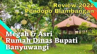 Review 2022 Asrinya Rumah Dinas Bersejarah Bupati Banyuwangi, Pendopo Sabha Swagata Blambangan