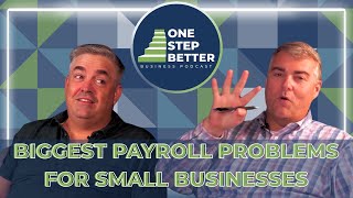The Four Biggest Payroll Problems Small Businesses Face (And How to Solve Them)