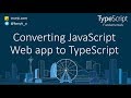 TypeScript tutorial: Converting JavaScript Web App to TypeScript