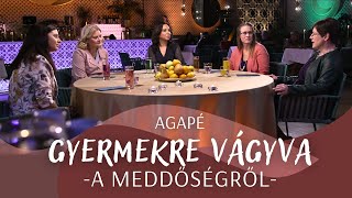 AGAPÉ - Gyermekre vágyva - A meddőségről (114. adás)