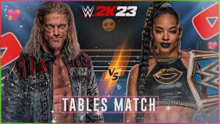 Edge VS Bianka Belair - Tables Title Match | WWE 2K23