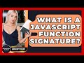 What Is A JavaScript Function Signature? - JavaScript Toolkit