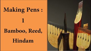 Making Pens: Bamboo, Reed, Handam, Kamish or similar types.