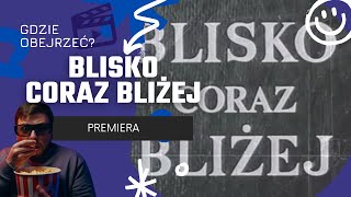 Blisko coraz bliżej FILM lektor pl