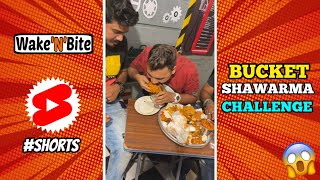 BUCKET SHAWARMA EATING CHALLENGE😱 बकेट के अंधर शावरमा🔥 #shorts #foodie #foodlover