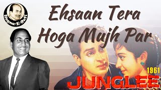 Ehsaan Tera Hoga | Mohammed Rafi, Lata Mangeshkar | Junglee | Shammi Kapoor, Saira |  Nagma-E-Rafi