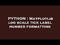 PYTHON : Matplotlib log scale tick label number formatting
