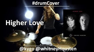 Kygo & Whitney Houston - Higher Love - Drum Cover (Drum Remix)