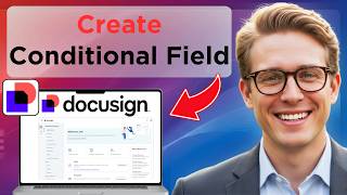 How to Create a Conditional Field in DocuSign (Easy Guide)