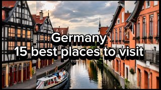 15 places you must visit in Germany | Travel guide