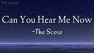 The Score - Can You Hear Me Now (Lyrics)🎵