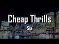 CHEAP THRILLS - SIA | VOICE FROM THE CAPITAL (LYRICS)