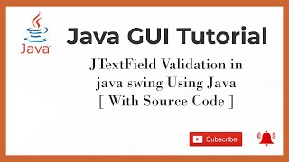 Java Tutorial - JTextField Validation in java swing Using Java [ With Source Code ]
