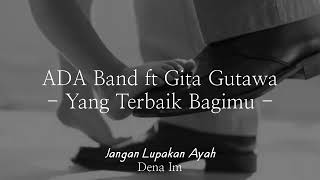 ADA Band ft Gita Gutawa - Yang Terbaik Bagimu [Jangan Lupakan Ayah] | Lirik Lagu