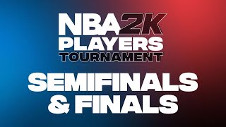 NBA 2K Players Tournament | Semifinals & Finals