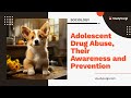 Adolescent Drug Abuse, Their Awareness and Prevention - Essay Example